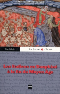 Diego Deleville - Les italiens en Dauphiné à la fin du Moyen Age - Crédit, finance et pouvoir.