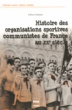 Fabien Sabatier - Histoire des organisations sportives communistes de France au XXe siècle - Combats pour l'émancipation, soviétisme et cultures militantes.