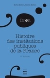 Martial Mathieu - Histoire des institutions publiques de la France - Des origines franques à la Révolution  - 2e édition.