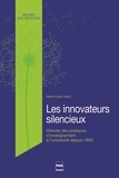 Marie-Laure Viaud - Les innovateurs silencieux - Histoire des pratiques d'enseignement à l'université, des années 1950 à 2010.