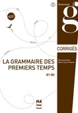 Dominique Abry-Deffayet et Marie-Laure Chalaron - La grammaire des premiers temps - B1-B2, corrigés et transcriptions.