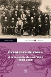 Nathalie Ferrand - Créateurs de roses - A la conquête des marchés (1820-1939).