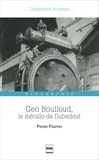 Pierre Frappat - Geo Boulloud, le métallo de Dubedout - Une histoire de Grenoble, dans les pas d'un militant ouvrier.