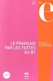 Marie Barthe et Bernadette Chovelon - Le français par les textes A2-B1 - Quarante-cinq textes de français facile avec exercices.
