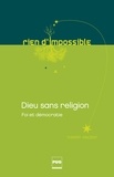 Thierry Vincent - Dieu sans religion - Foi et démocratie.