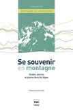 Emmanuelle Petit - Se souvenir en montagne - Guides, pierres et places dans les Alpes.