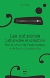 Bernard Miege - Les industries culturelles et créatives face à l'odre de l'information et de la communication - 2e édition.