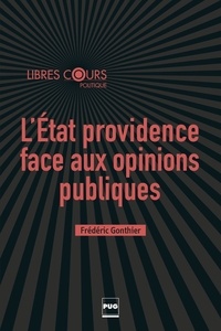 Frédéric Gonthier - L'Etat providence face aux opinions publiques.