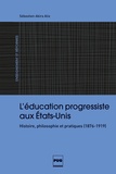 Sébastien-Akira Alix - L'éducation progressiste aux Etats-Unis - Histoire, philosophie et pratiques (1876-1919).