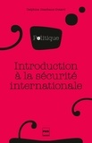 Delphine Deschaux-Dutard - Introduction à la sécurité internationale.