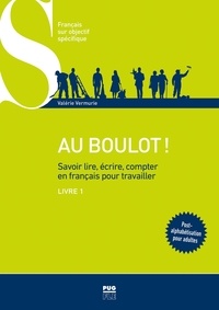 Valérie Vermurie - Au boulot ! Savoir lire, écrire, compter en français pour travailler - Livre 1.