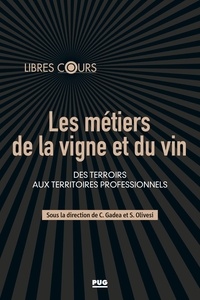 Stéphane Olivesi et Charles Gadéa - Les métiers de la vigne et du vin - Des terroirs aux territoires professionnels.