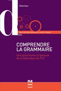  CAMUSSI-NI - COMPRENDRE LA GRAMMAIRE POUR ENSEIGNER LA LANGUE - Une grammaire à l'épreuve de la didactique du FLE.
