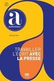 Florence Teste - Travailler l'écrit avec la presse - A2 et +.