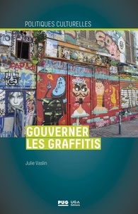 Julie Vaslin - Gouverner les graffitis.