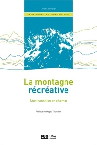 Jean Corneloup - La montagne récréative - Une transition en chemin.