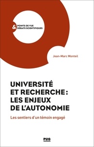 Jean-Marc Monteil - Université et recherche : les enjeux de l'autonomie - Les sentiers d'un témoin engagé.