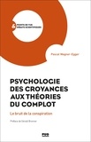 Pascal Wagner-Egger - Psychologie des croyances aux théories du complot - Le bruit de la conspiration.