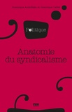Dominique Andolfatto et Dominique Labbé - Anatomie du syndicalisme.
