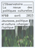 Lisa Pignot - L'observatoire N° 60, avril 2023 : Jeunesse, politique et culture : changer l'optique.