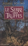 Pierre Sogno - Le Serre-aux-Truffes.