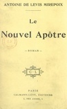 Antoine de Lévis-Mirepoix - Le nouvel Apôtre.