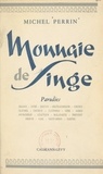 Michel Perrin - Monnaie de singe - Parodies.