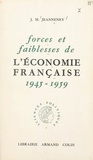 Jean-Marcel Jeanneney - Forces et faiblesses de l'économie française - 1945-1959.