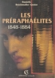 Danielle Bruckmuller-Genlot - Les préraphaélites, 1848-1884 - De la révolte à la gloire nationale.
