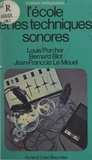 Bernard Blot et Jean-François Le Mouël - L'école et les techniques sonores.