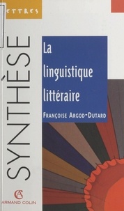 Françoise Argod-Dutard et Marie-Anne Charbonnier - La linguistique littéraire.