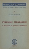 Charles Magaud et André Piatier - L'équilibre économique à travers la pensée moderne.