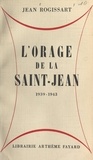 Jean Rogissart - L'orage de la Saint-Jean - 1939-1943.