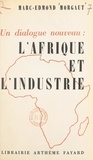 Marc-Édmond Morgaut - Un dialogue nouveau : l'Afrique et l'industrie.