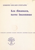 Edmond Giscard d'Estaing - Les finances, terre inconnue.