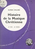 Alfred Colling - Les arts chrétiens (12) - Histoire de la musique chrétienne.
