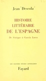 Jean Descola - Histoire littéraire de l'Espagne - De Sénèque à Garcia Lorca.