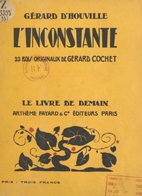 Gérard d' Houville et Gérard Cochet - L'inconstante - Avec 23 bois originaux.