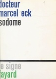 Marcel Eck - Sodome - Essai sur l'homosexualité.
