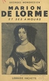 Georges Mongrédien - Marion de Lorme et ses amours.