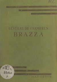 Aldebert de Chambrun et Paul Deschanel - Brazza.