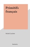 Michel Laclotte - Primitifs français.