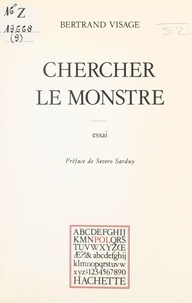 Bertrand Visage et Paul Otchakovsky-Laurens - Chercher le monstre.