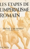 Jérôme Carcopino et  Pichon - Les étapes de l'impérialisme romain.