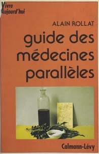 Alain Rollat et Camille Olivier - Guide des médecines parallèles.