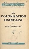 Henri Brunschwig et Raymond Aron - La colonisation française - Du pacte colonial à l'Union française.