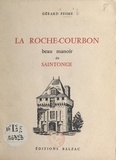 Gérard Pesme et Paul Dyvorne - La Roche-Courbon, beau manoir de Saintonge.