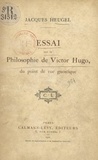 Jacques Heugel - Essai sur la philosophie de Victor Hugo, du point de vue gnostique.