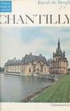 Raoul de Broglie - Chantilly - Histoire du château et de ses collections.