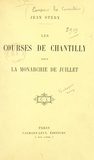 Jean Stern - Les courses de Chantilly sous la monarchie de Juillet.